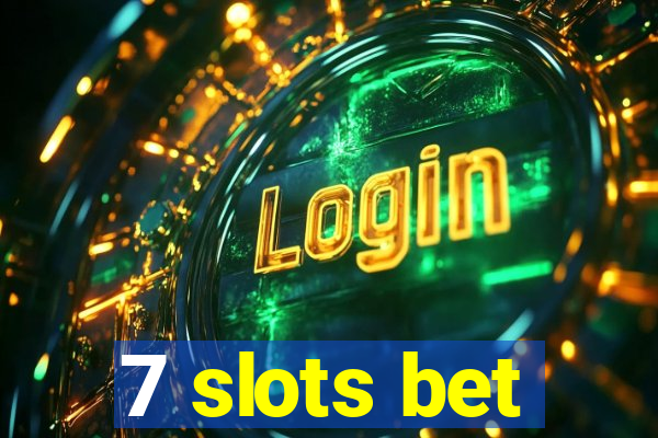 7 slots bet