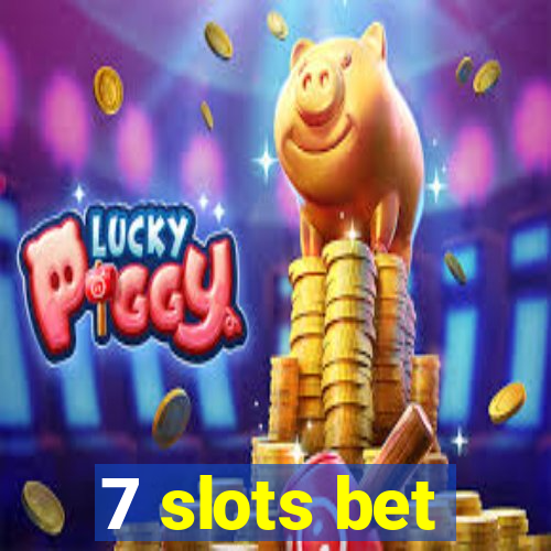 7 slots bet