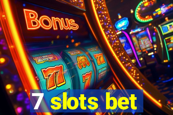 7 slots bet