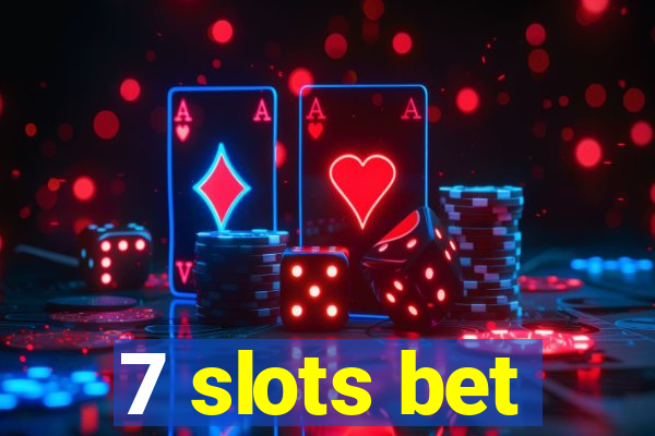 7 slots bet