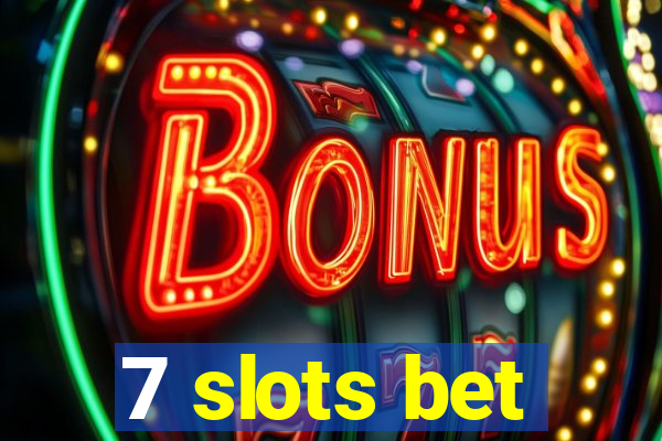 7 slots bet