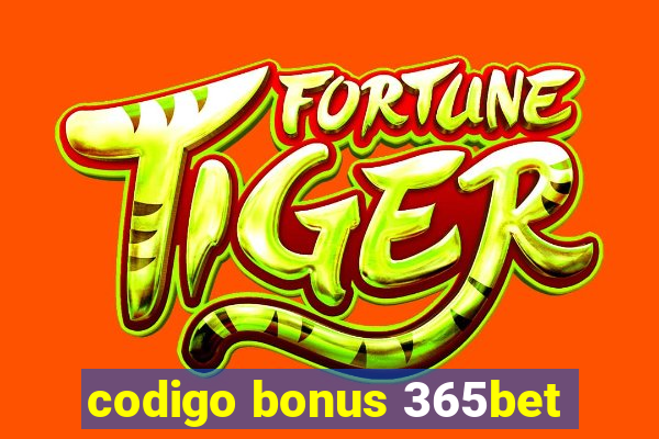 codigo bonus 365bet