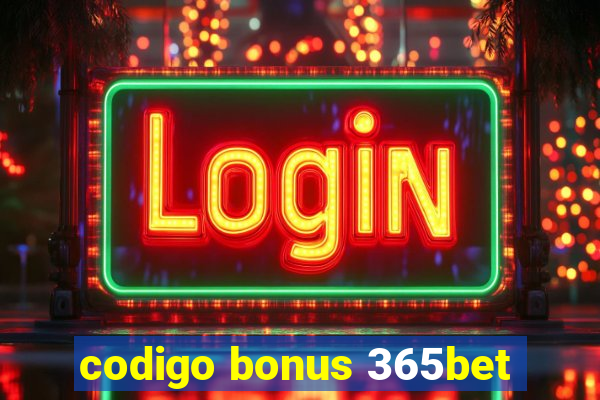 codigo bonus 365bet