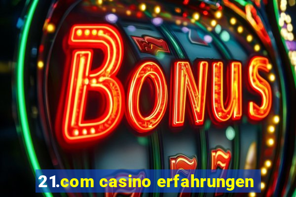 21.com casino erfahrungen