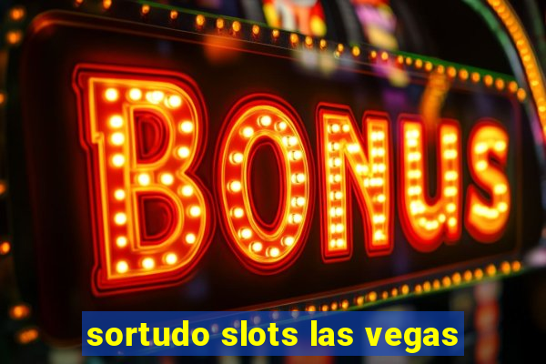 sortudo slots las vegas