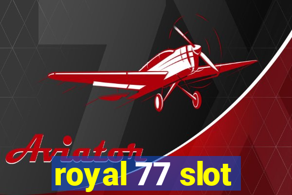 royal 77 slot