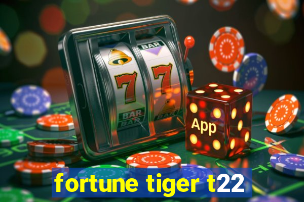 fortune tiger t22