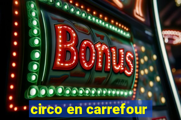 circo en carrefour