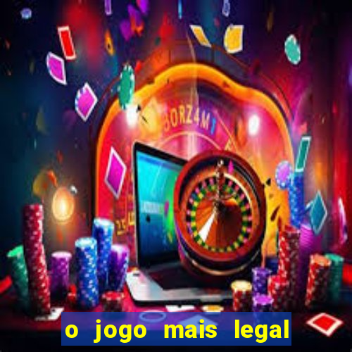 o jogo mais legal do mundo para celular