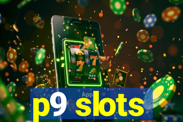 p9 slots