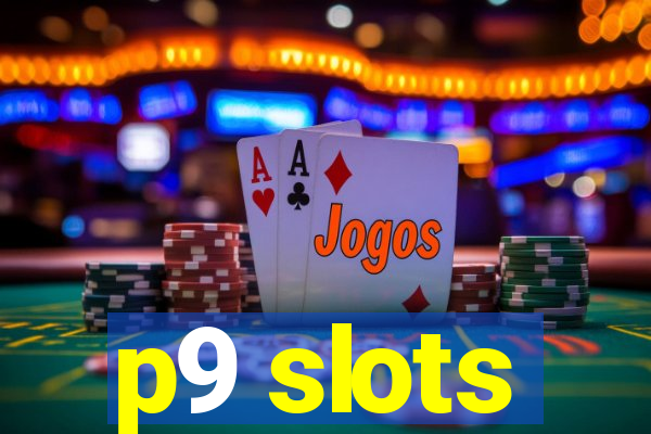 p9 slots