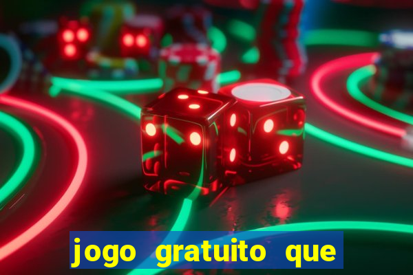 jogo gratuito que ganha dinheiro