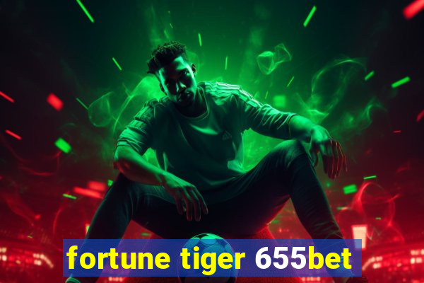 fortune tiger 655bet