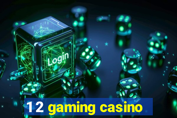 1 2 gaming casino