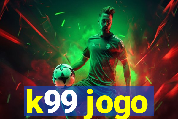 k99 jogo