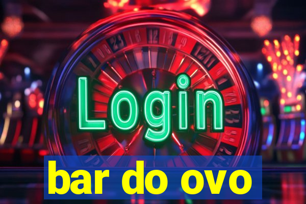 bar do ovo