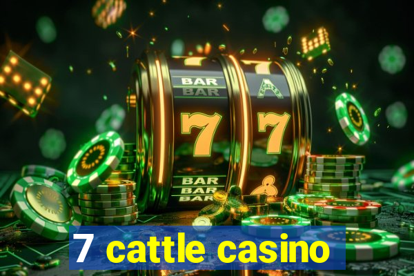 7 cattle casino