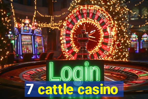 7 cattle casino