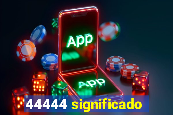 44444 significado