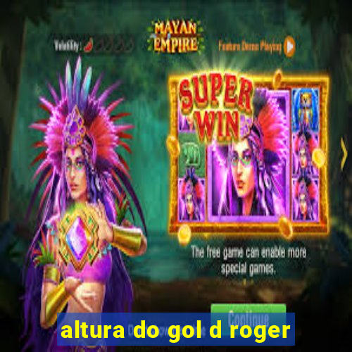 altura do gol d roger