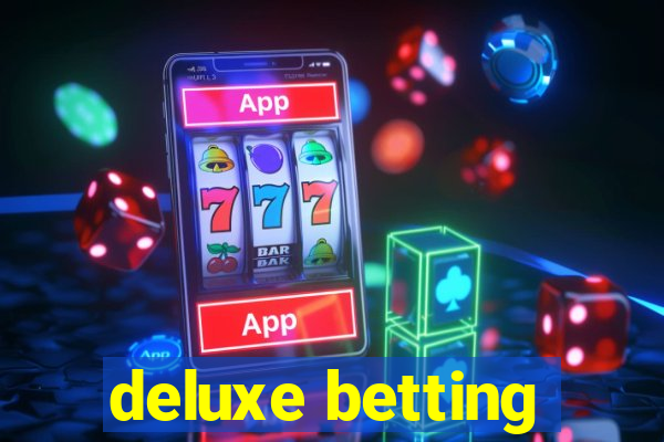 deluxe betting