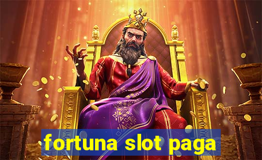 fortuna slot paga