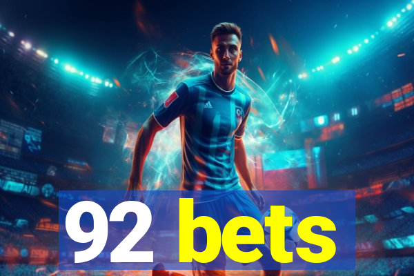 92 bets