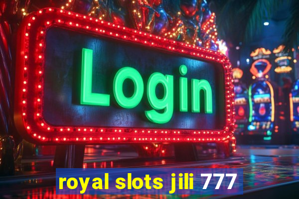 royal slots jili 777