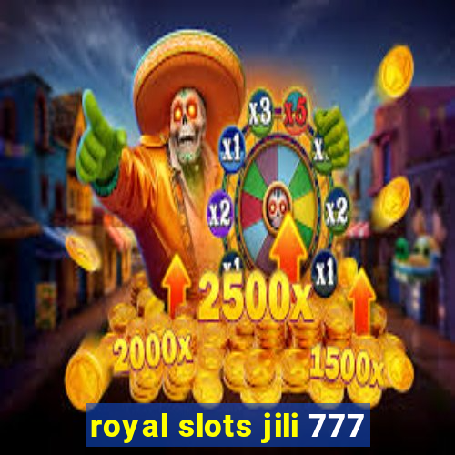 royal slots jili 777