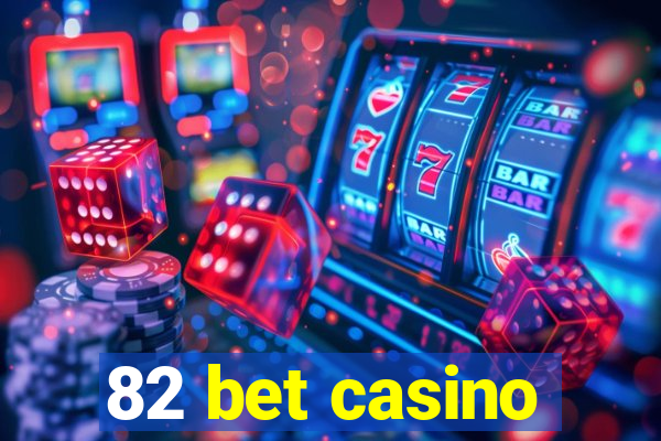 82 bet casino