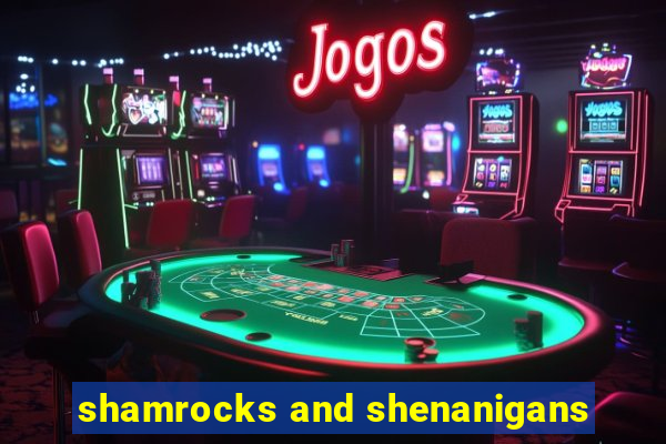 shamrocks and shenanigans