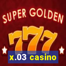 x.03 casino