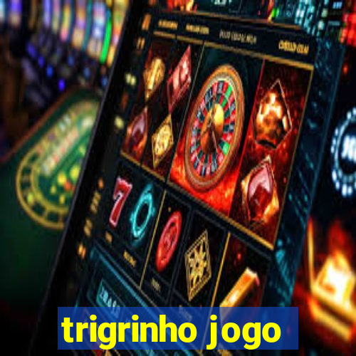 trigrinho jogo