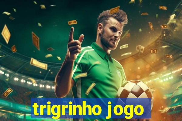 trigrinho jogo