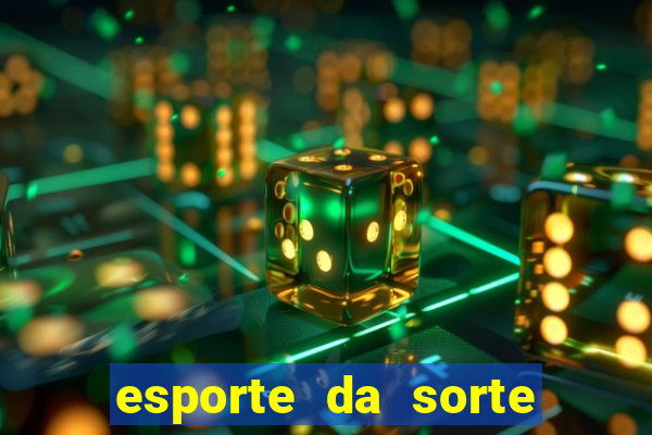 esporte da sorte bonus de deposito