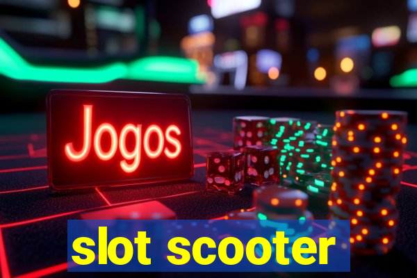 slot scooter