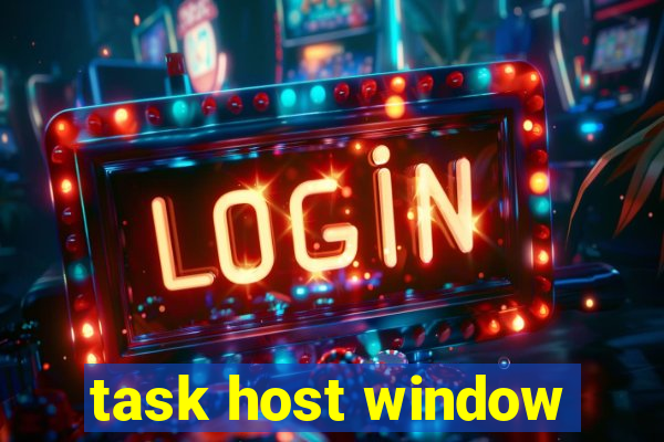 task host window