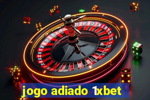 jogo adiado 1xbet