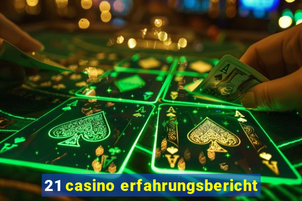 21 casino erfahrungsbericht