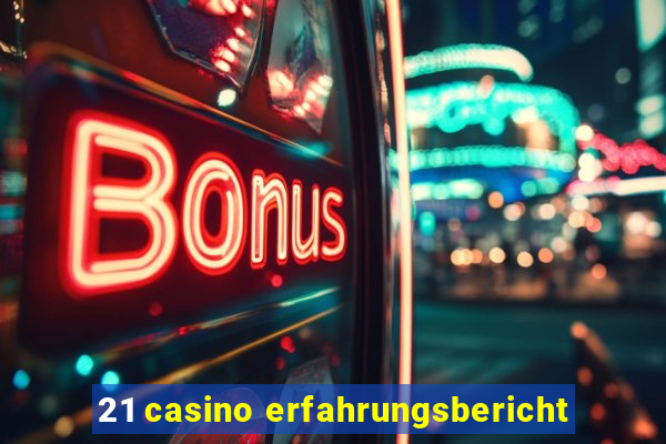 21 casino erfahrungsbericht