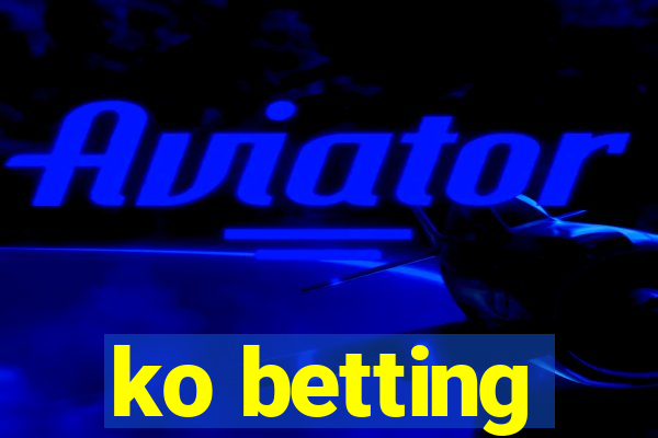 ko betting