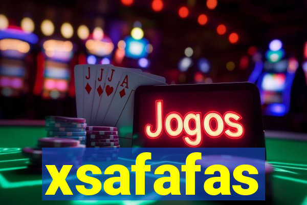 xsafafas