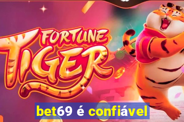 bet69 é confiável