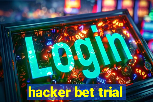 hacker bet trial