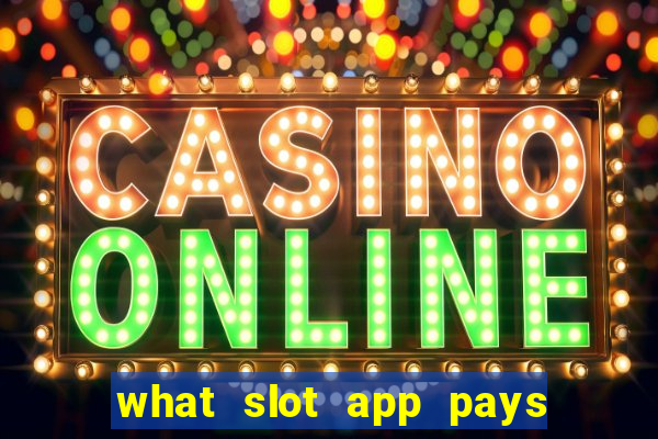 what slot app pays real money