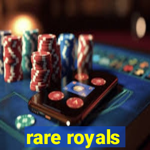 rare royals