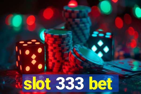 slot 333 bet