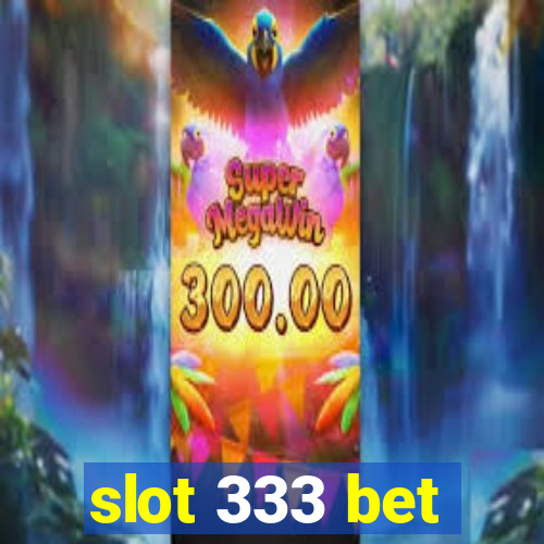 slot 333 bet