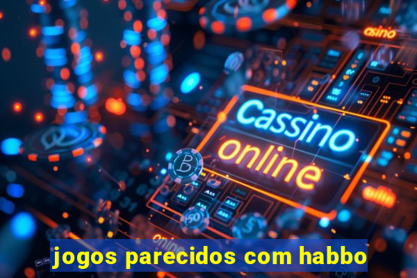 jogos parecidos com habbo