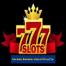 torneo betano classifica莽茫o